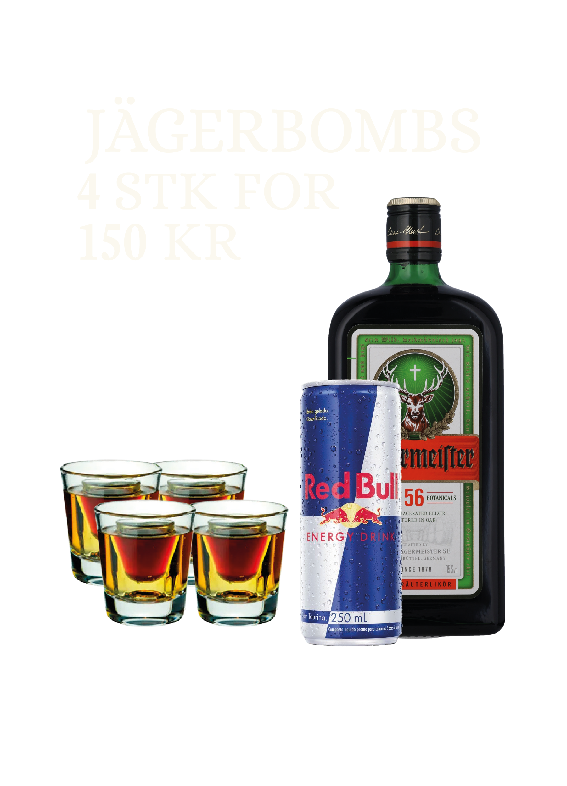 Jägerbombs, 4 stk for 150,-
